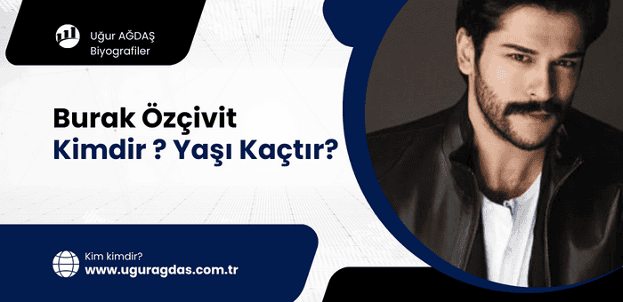 Burak özçivit kimdir