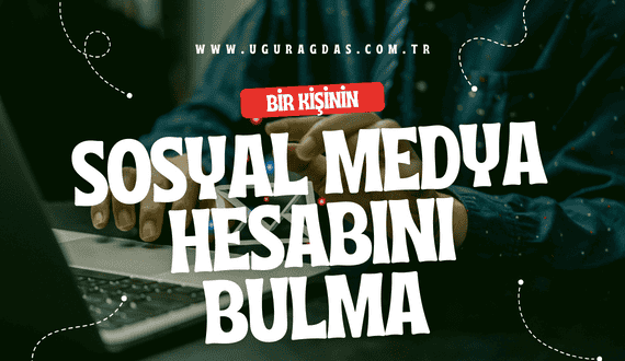 bir kişinin sosyal medya hesabını bulma