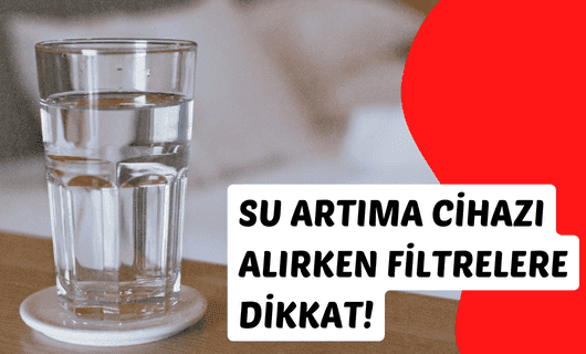 Su arıtma cihazı satın alırken filtrelere dikkat