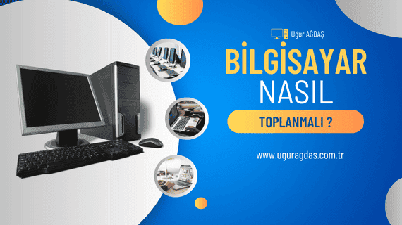 Bilgisayar nasıl toplanır?