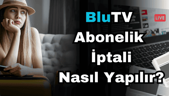 BluTV Abonelik nasıl iptal edilir?