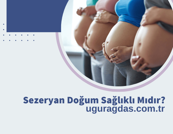 Sezeryan doğum sağlıklı mıdır?